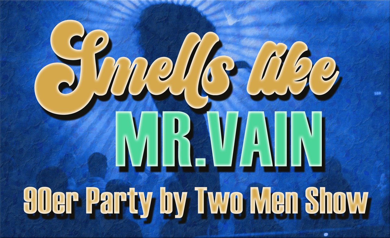 Smells like Mr. Vain - 90s 2Ks & More