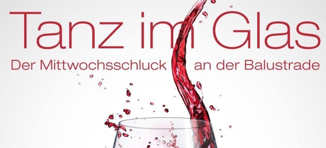Tanz im Glas - Der Mittwochsschluck an der Balustrade